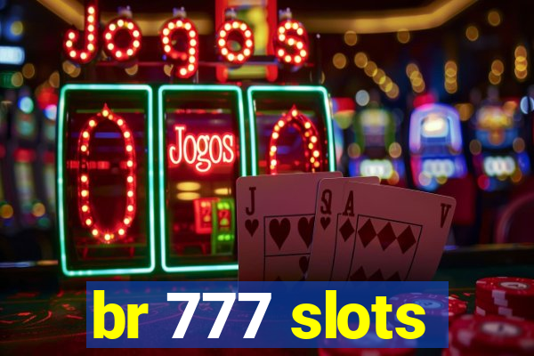 br 777 slots
